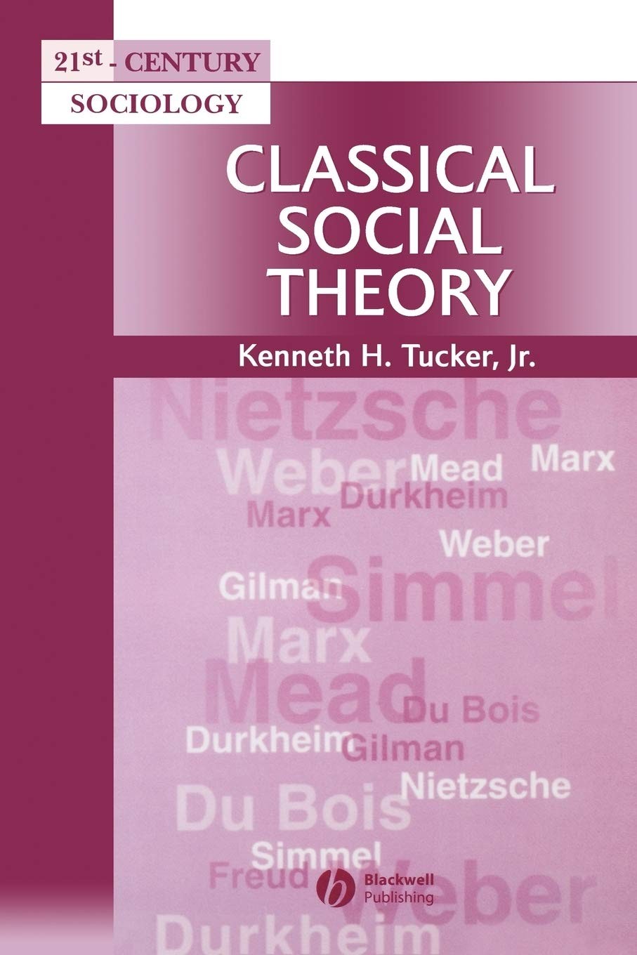 Classical Social Theory: A Contemporary Approach (21st Century Sociology)