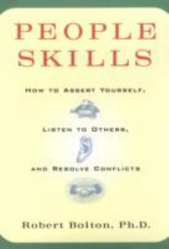 People Skills: How to Assert Yourself, Listen to Others, and Resolve Conflicts