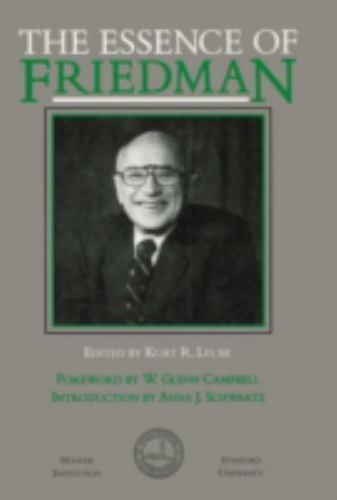 The Essence of Friedman by Leube, Kurt R.