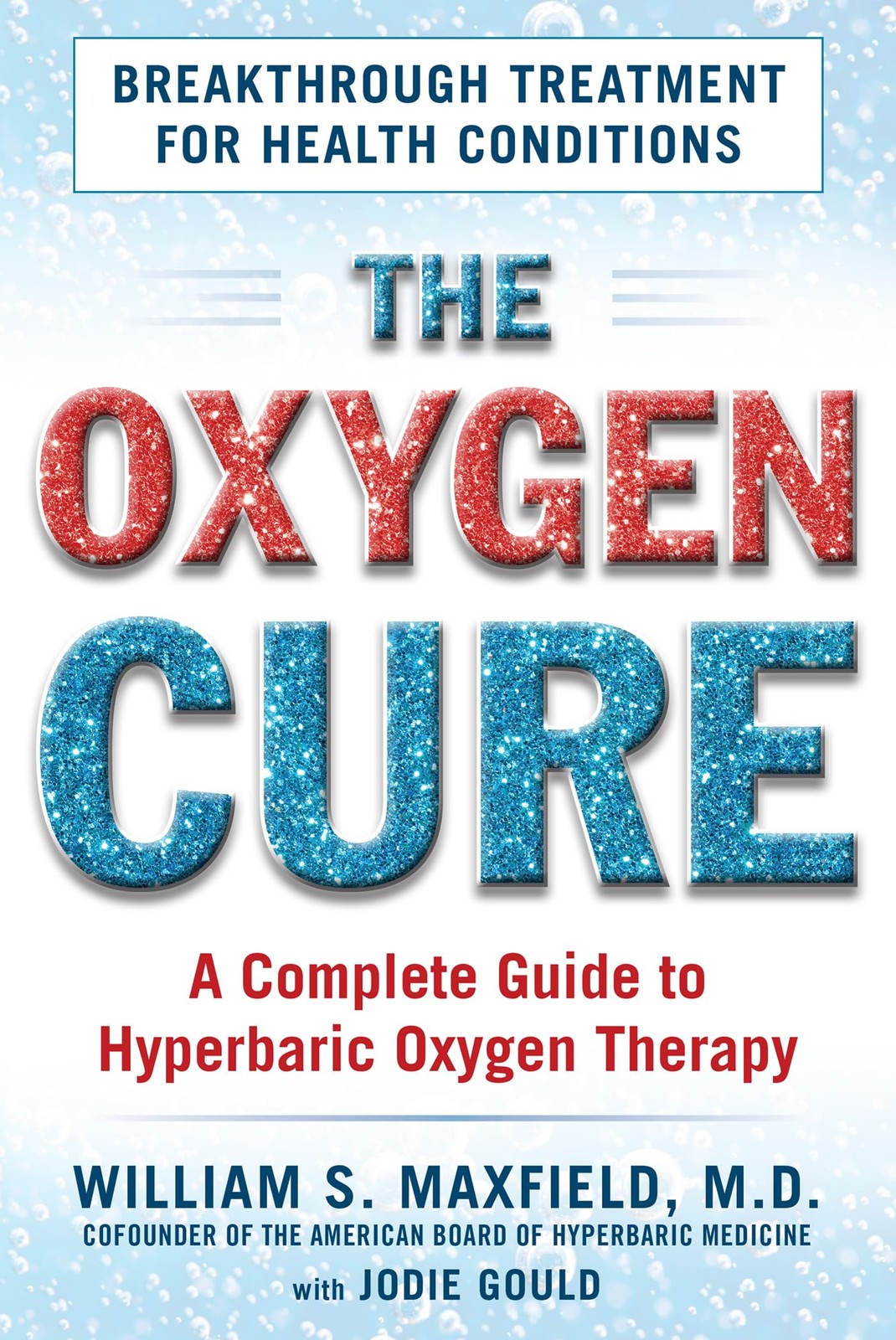 The Oxygen Cure: A Complete Guide to Hyperbaric Oxygen Therapy Maxfield, Wil…