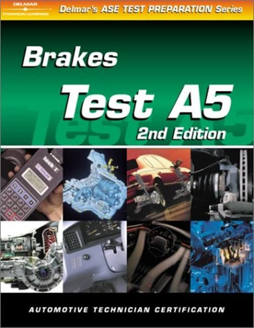 ASE Test Prep Series — Automobile (A5): Automotive Brakes Thomson Delmar Learni