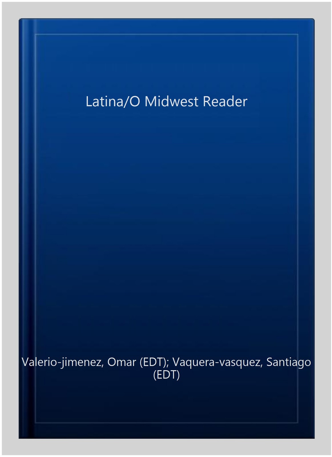 Latina/O Midwest Reader, Hardcover by Valerio-jimenez, Omar (EDT); Vaquera-va…