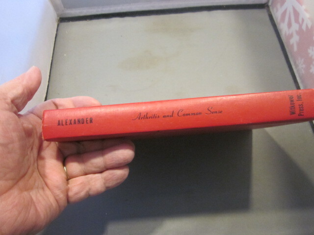 Arthritis and Common Sense by Dan Dale Alexander New Enlarged Edition HC 1973