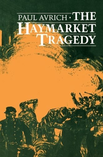 The Haymarket Tragedy by Paul Avrich: New