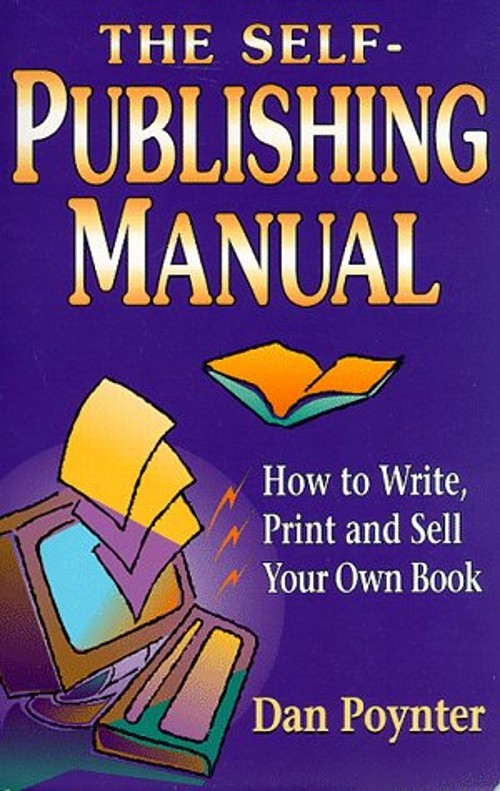 The Self-Publishing Manual : How to Write, Print and Sell Your Ow