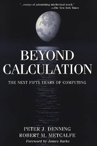 Beyond Calculation: The Next Fifty Years of Computing – Paperback – GOOD