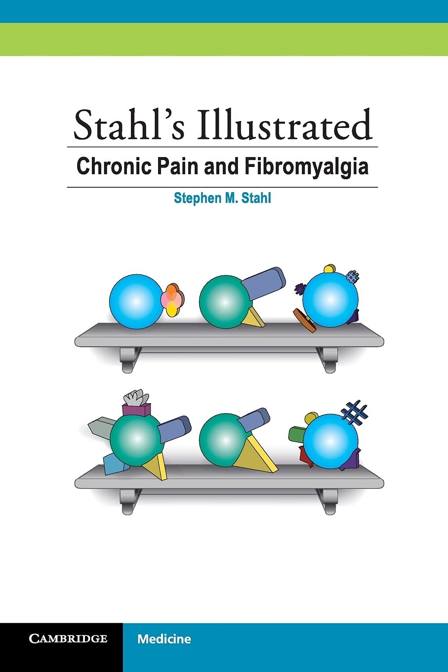 Stahl’s Illustrated Chronic Pain and Fibromyalgia