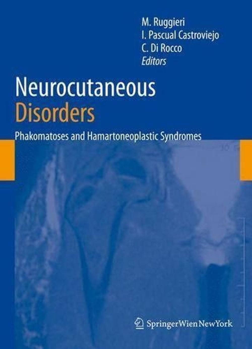 Neurocutaneous Disorders: Phakomatoses & Hamartoneoplastic Syndromes by Martino
