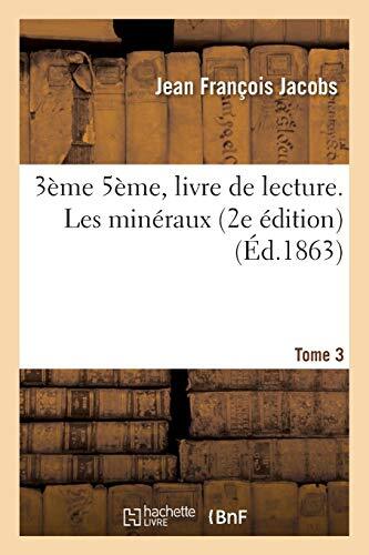 3eme 5eme, livre de lecture. Les mineraux. 2e edition. Tome 3
