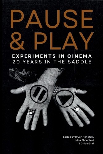 Pause and Play: Experiments in Cinemas first 20 years. By Bryan Konefsky – Ne…