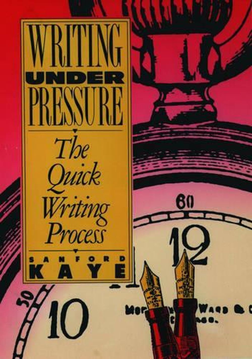 Writing Under Pressure: The Quick Writing Process by Sanford Kaye (English) Pape