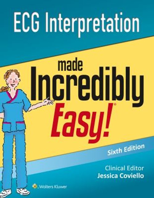 ECG Interpretation Made Incredibly Easy Lippincott Williams &amp