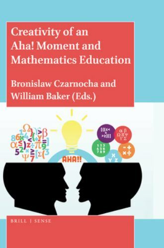 Creativity of an Aha! : Moment and Mathematics Education, Hardcover by Czarno…