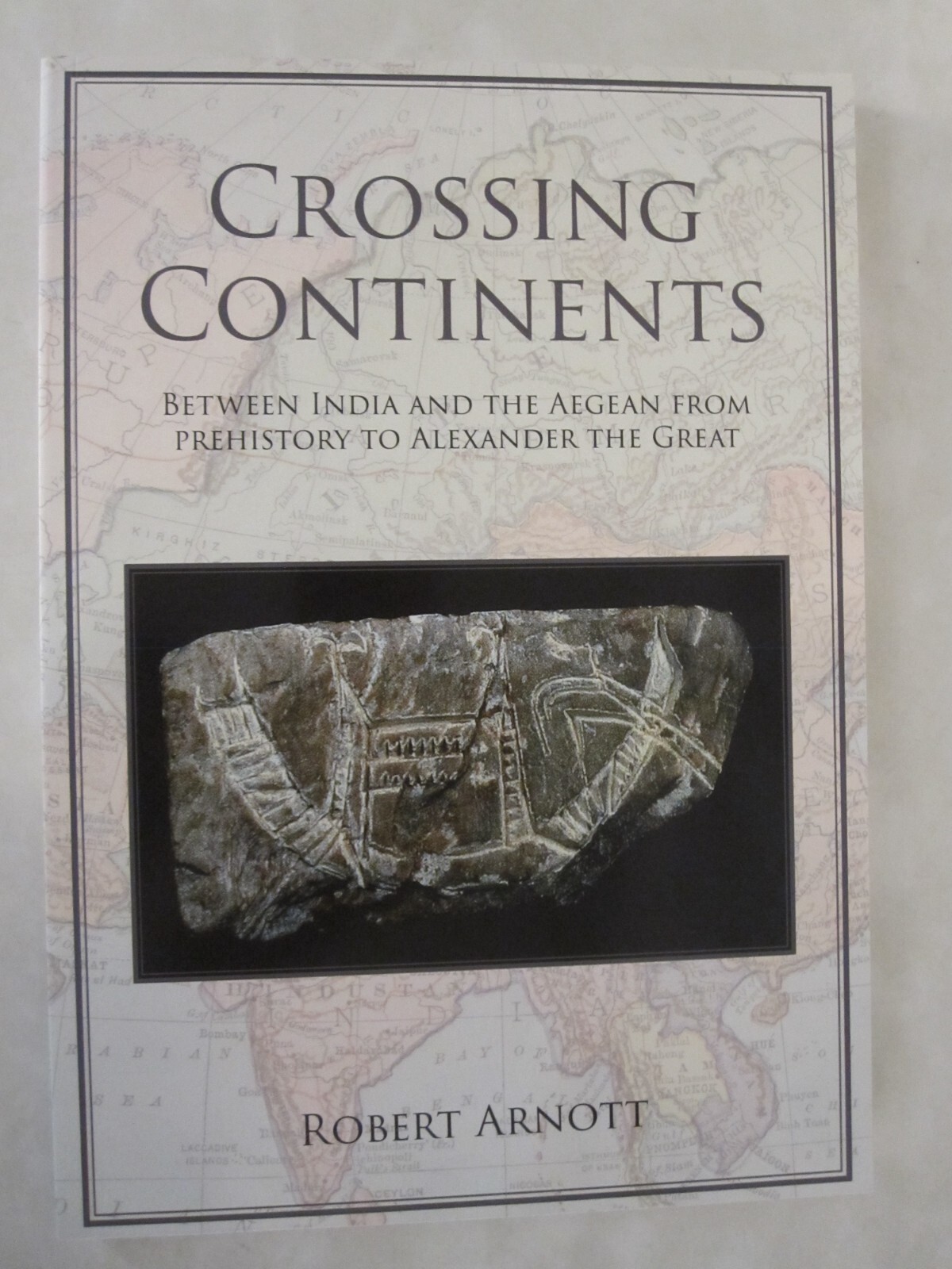 Crossing Continents : Between India and the Aegean, from Prehistory to Alexander