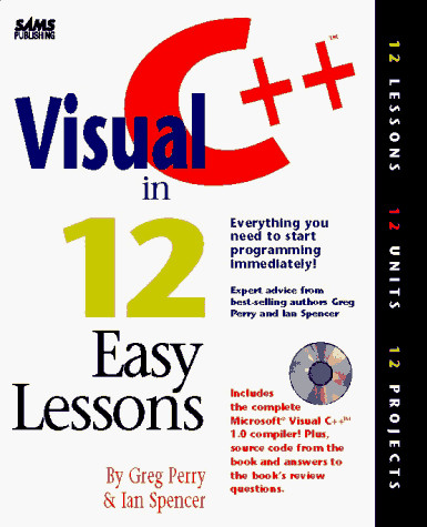 VISUAL C++ IN 12 EASY LESSONS/BOOK AND -ROM By Greg M. Perry & Ian Spencer *VG+*
