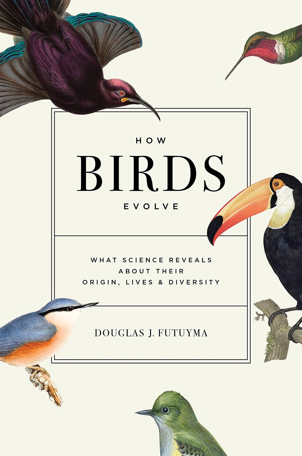 How Birds Evolve: What Science Reveals about Their Origin, Lives, and Divers…