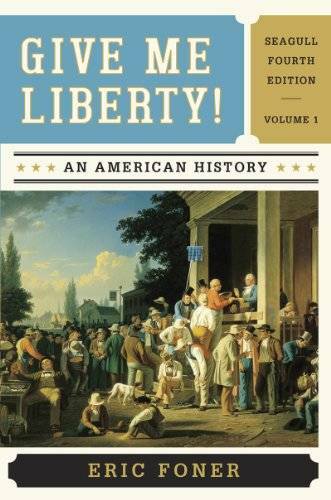 Give Me Liberty! An American History – Paperback By Foner, Eric – GOOD