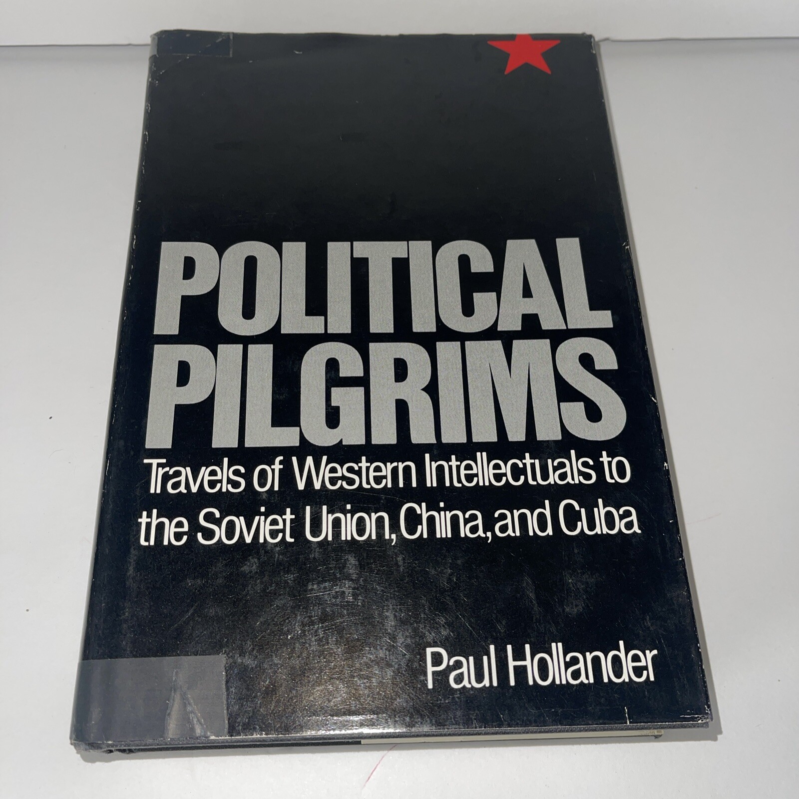 POLITICAL PILGRIMS: TRAVELS OF WESTERN INTELLECTUALS TO By Paul Hollander