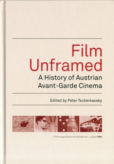 Film Unframed A History of Austrian AvantGarde by Peter Tscherkassky PAPERBACK