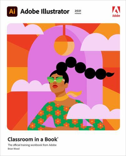 Classroom in a Book Ser.: Adobe Illustrator Classroom in a Book (2021…