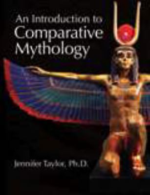 An Introduction to Comparative Mythology by Jennifer Taylor