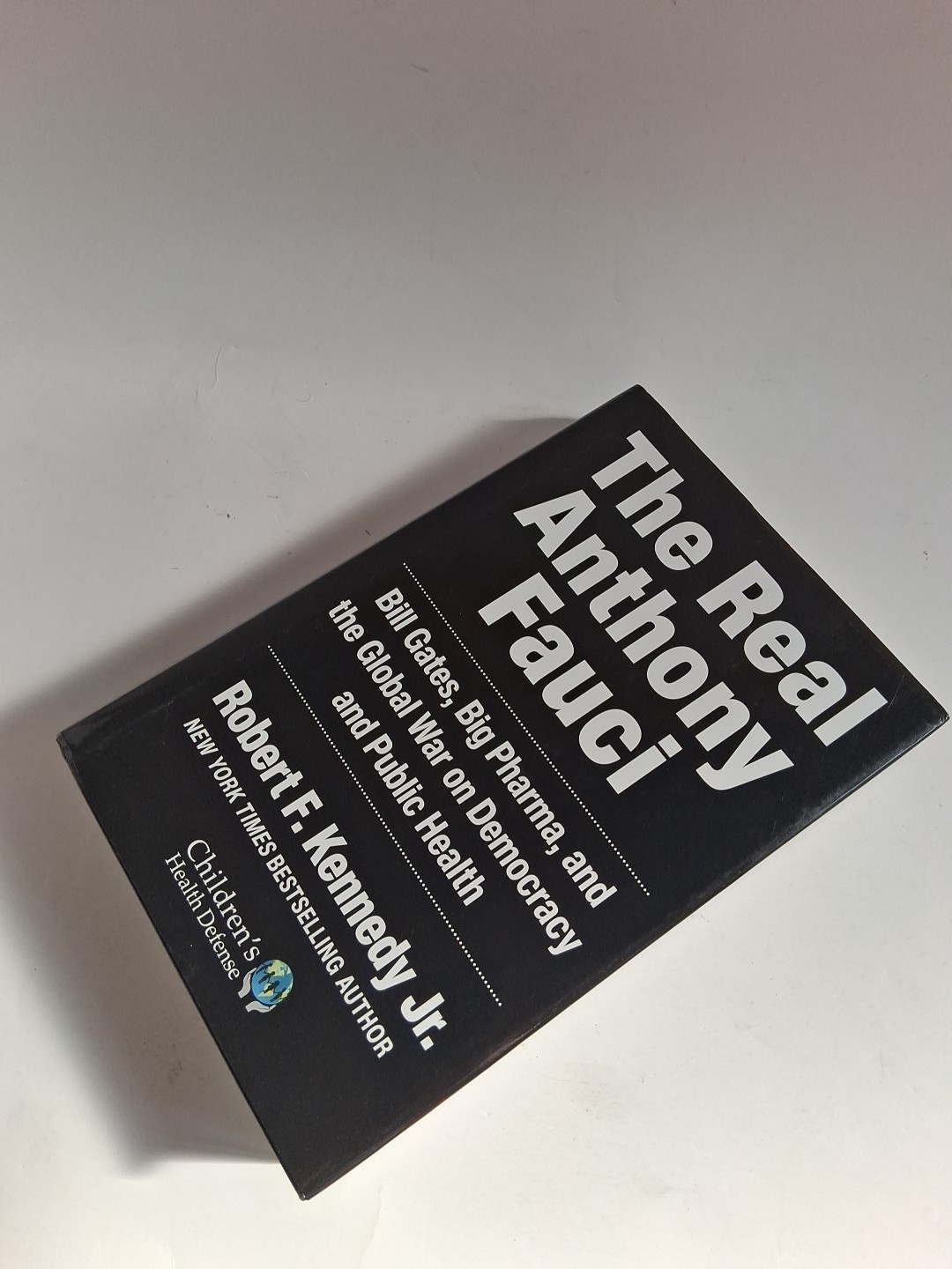 The Real Anthony Fauci Bill Gates, Big Pharma Robert F. Kennedy Jr. Hardcover
