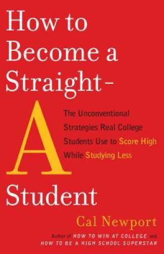 How to Become a Straight-A Student: The Unconventional Strategies R – ACCEPTABLE