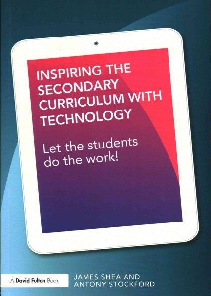 Inspiring the Secondary Curriculum With Technology : Let the Students Do the …