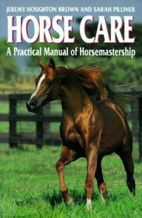 Horse Care : A Practical Guide to Horse Care and Management Paper