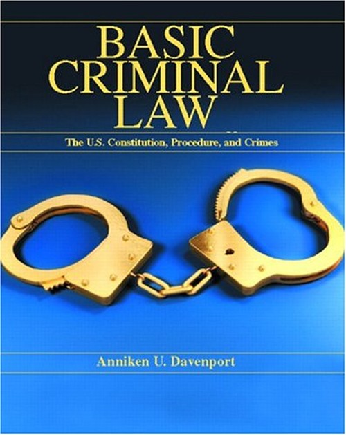 Basic Criminal Law : The United States Constitution, Procedure an