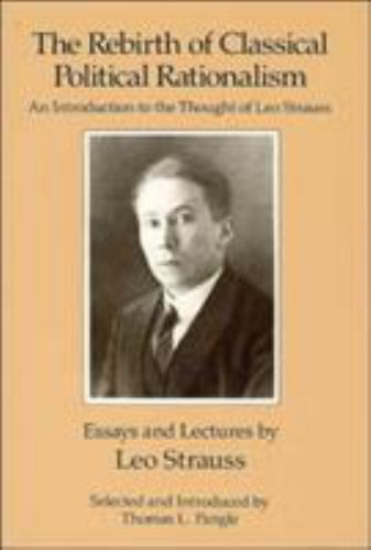 The Rebirth of Classical Political Rationalism, Intro to Leo Strauss VG PB