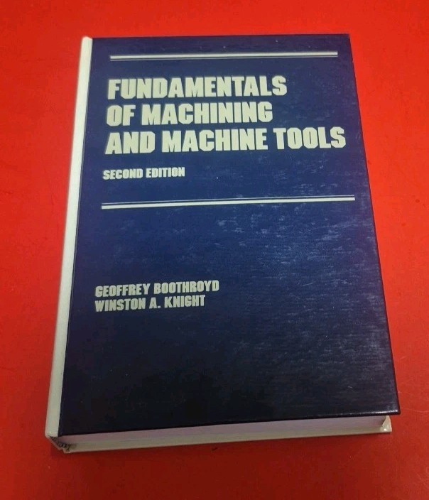 Fundamentals of Metal Machining and Machine Tools by Geoffrey Boothroyd 1989 (R1