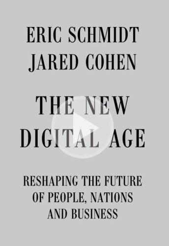 The New Digital Age: Reshaping the Future of People, Nations and Business, Schmi