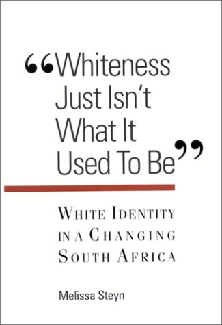 WHITENESS JUST ISN’T WHAT IS USED TO BE: WHITE IDENTITY IN By Melissa Steyn