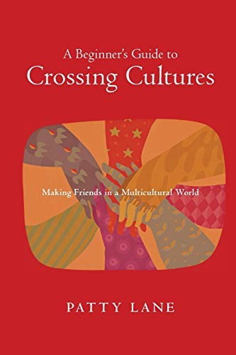 A BEGINNER’S GUIDE TO CROSSING CULTURES: MAKING FRIENDS IN By Patty Lane **NEW**