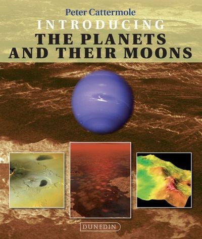 Introducing the planets and their moons – Peter Cattermole.