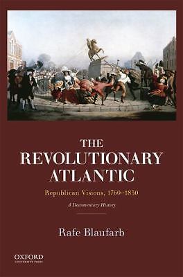 The Revolutionary Atlantic: Republican Visions, 1760-1830: A Documentary Histor