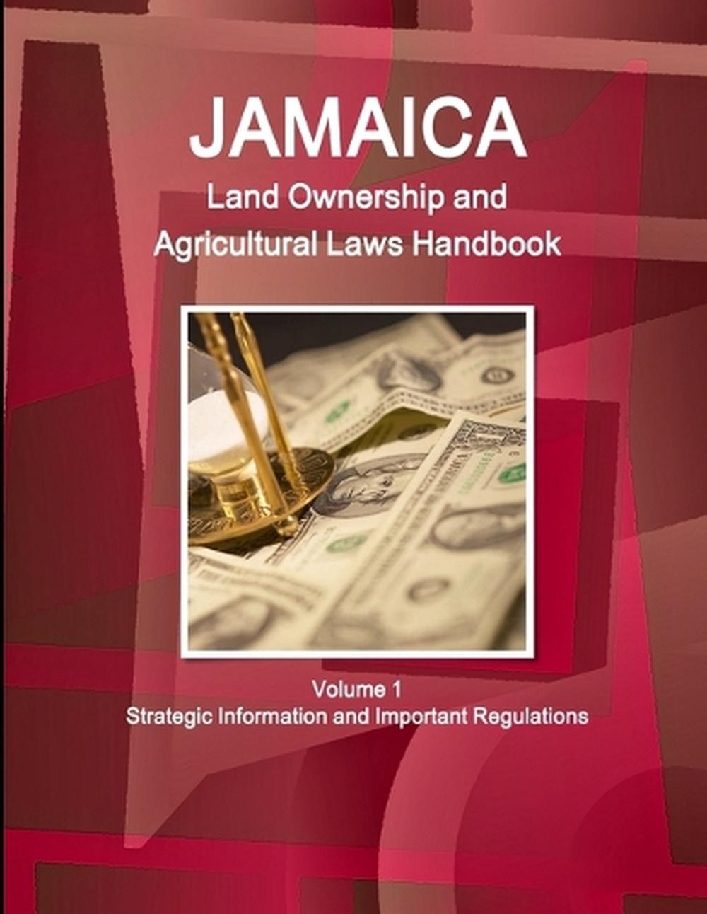 Jamaica Land Ownership and Agricultural Laws Handbook Volume 1 Strategic Informa