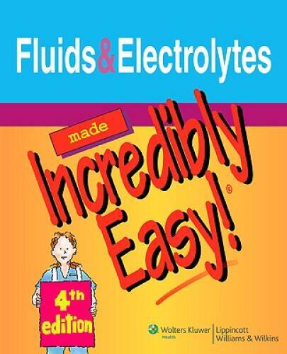Fluids and Electrolytes Made Incredibly Easy (Incredibly Eas – VERY GOOD
