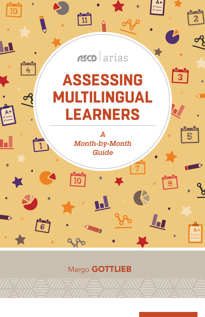 Assessing Multilingual Learners: A Month-By-Month Guide (Ascd Arias)