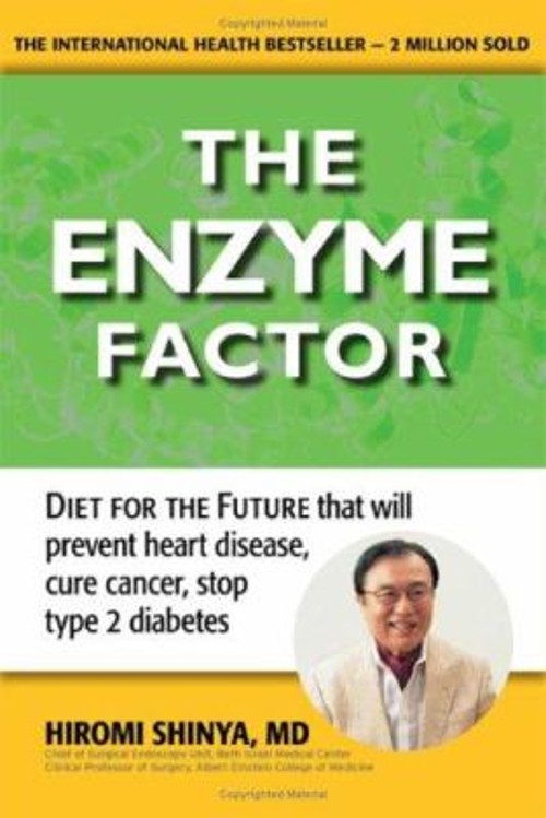 The Enzyme Factor : Diet for the Future that Will Prevent Heart D