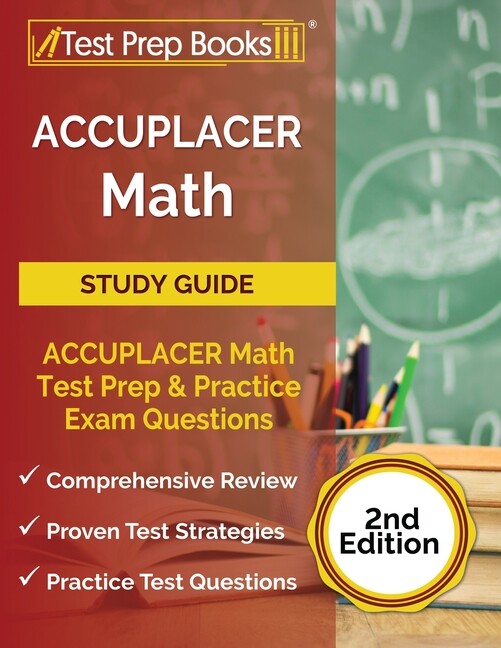 Accuplacer Math Prep: Accuplacer Math Test Study Guide With Two Practice Te…