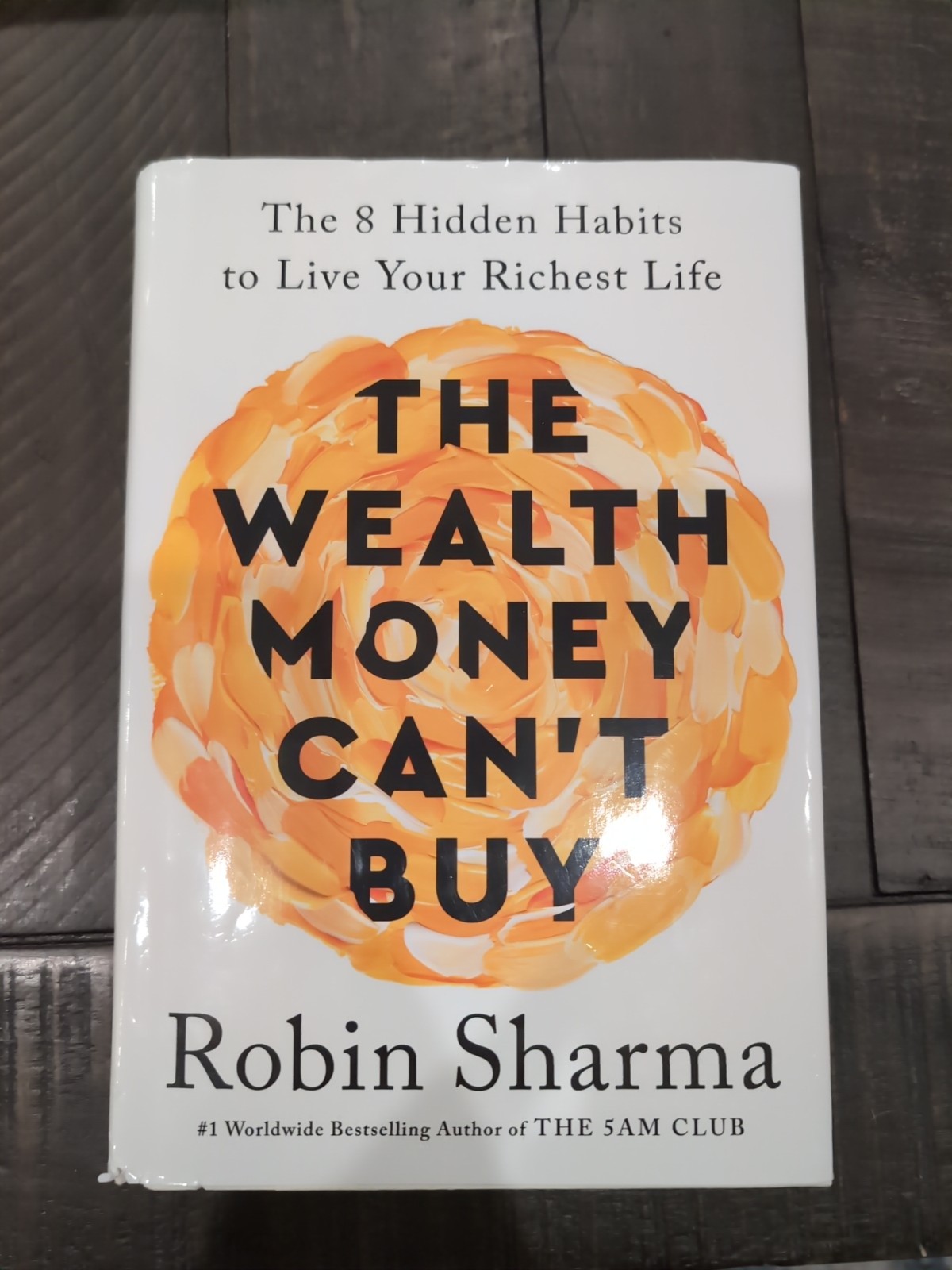 The Wealth Money Can’t Buy: 8 Hidden Habits to Live Your Richest Life by Sharma