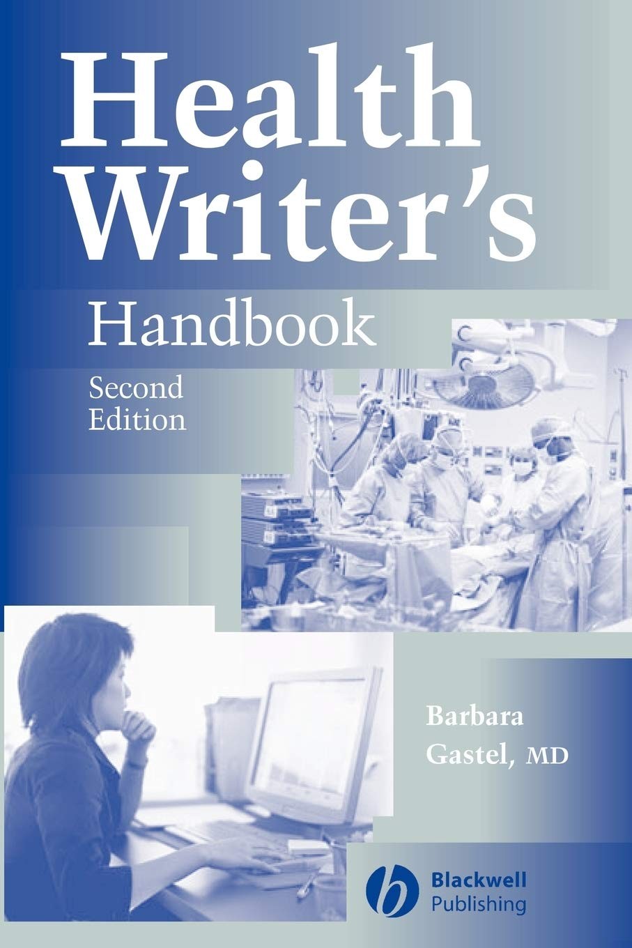 Health Writer’s Handbook by Barbara Gastel MD