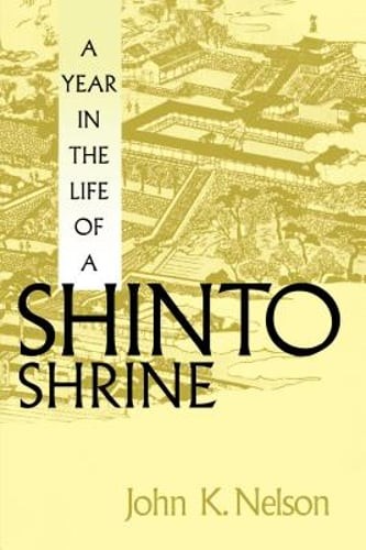 A Year in the Life of a Shinto Shrine by John K Nelson: Used