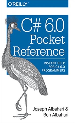 C# 6.0 POCKET REFERENCE: INSTANT HELP FOR C# 6.0 By Joseph Albahari & Ben VG