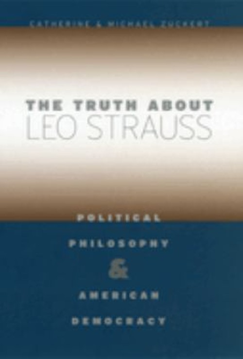The Truth about Leo Strauss : Political Philosophy and American D