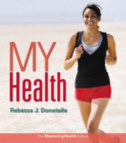 My Health: The Mastering Health Edition (2nd Edition) by Rebecca J. Donatelle