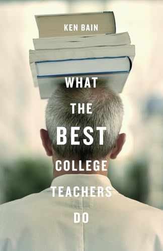 What the Best College Teachers Do – Hardcover, by Bain Ken – Very Good