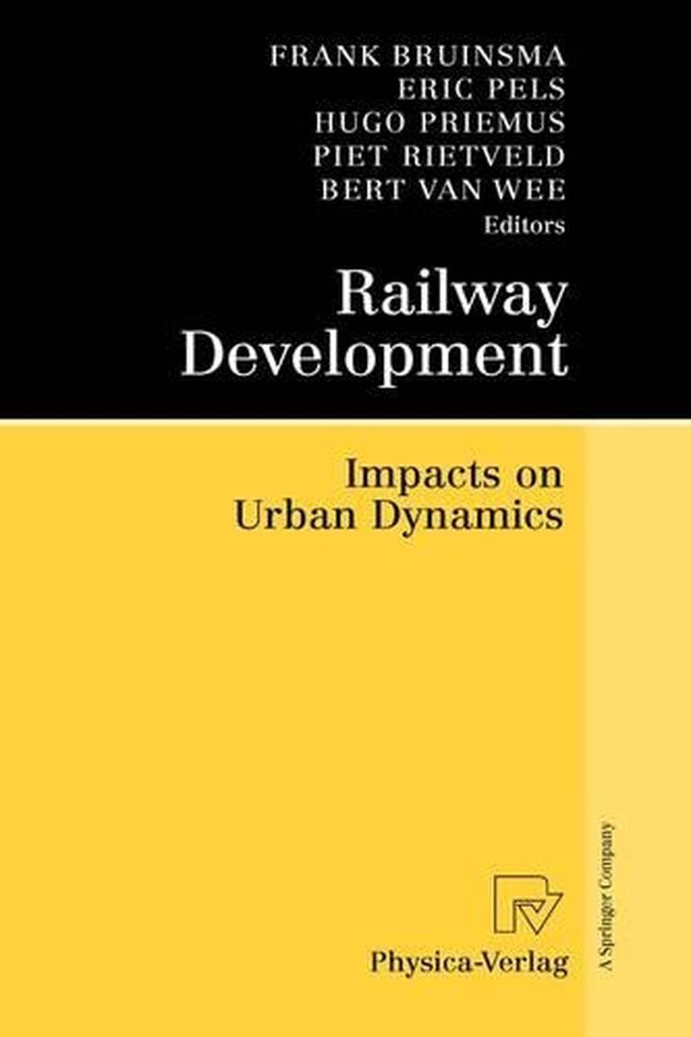 Railway Development: Impacts on Urban Dynamics by Frank Bruinsma (English) Hardc